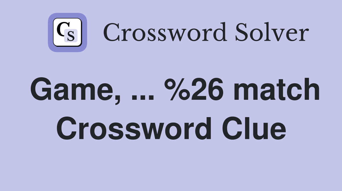 Game & match Crossword Clue Answers Crossword Solver